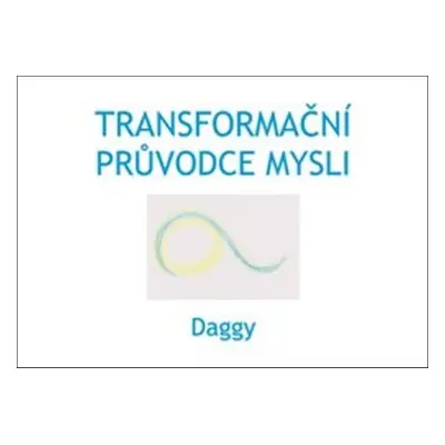 Transformační průvodce mysli - Dagmar Daggy Dévi