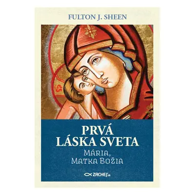 Prvá láska sveta: Mária, Matka Božia - Fulton J. Sheen