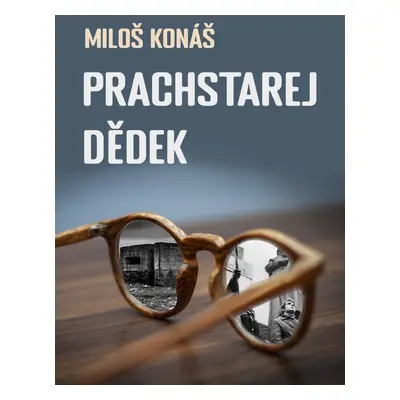 Prachstarej dědek - Miloš Konáš