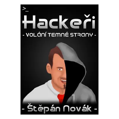 Hackeři - volání temné strany - Štěpán Novák