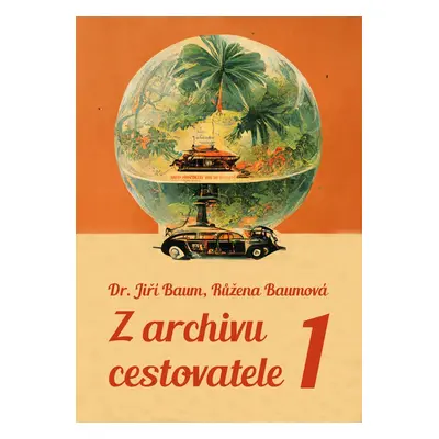 Z archivu cestovatele 1 - Dr. Jiří Baum