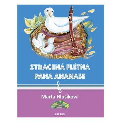 Ztracená flétna pana Ananase - Marta Hlušíková