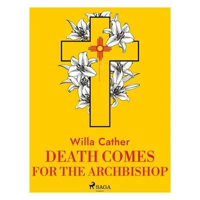 Death Comes for the Archbishop - Willa Cather