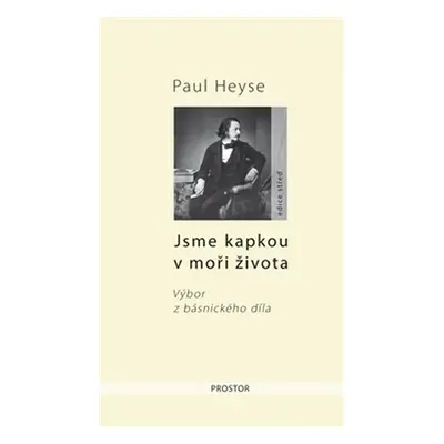 Jsme kapkou v moři života - Paul Heyse