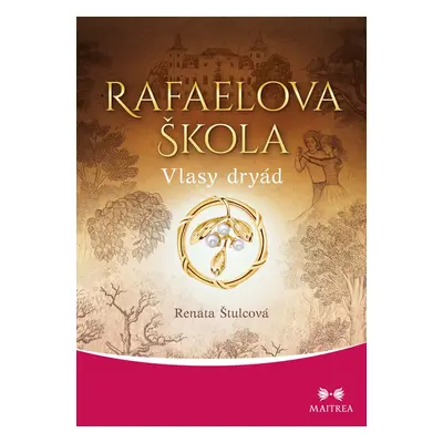 Rafaelova škola: Vlasy dryád - Renata Štulcová