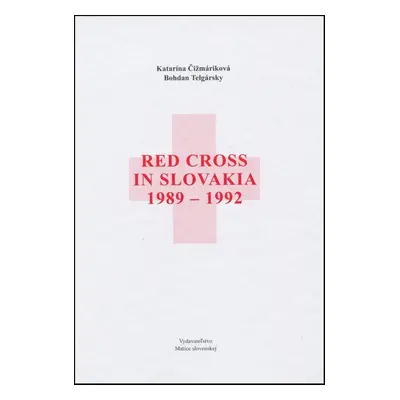 Red Cross in Slovakia 1989-1992 - Bohdan Telgársky