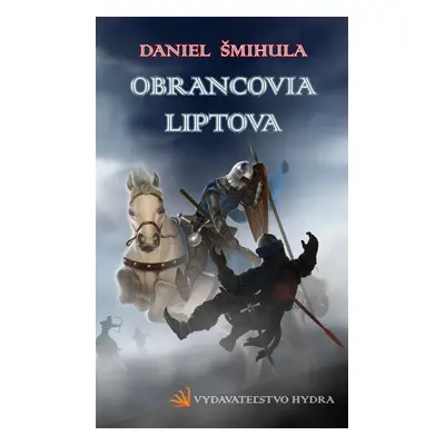 Obrancovia Liptova - Daniel Šmihula