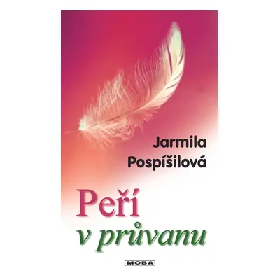 Peří v průvanu - Jarmila Pospíšilová