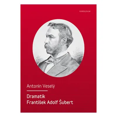 Dramatik František Adolf Šubert - Antonín Veselý