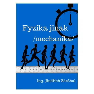 Fyzika jinak - Jindřich Zdráhal Ing.