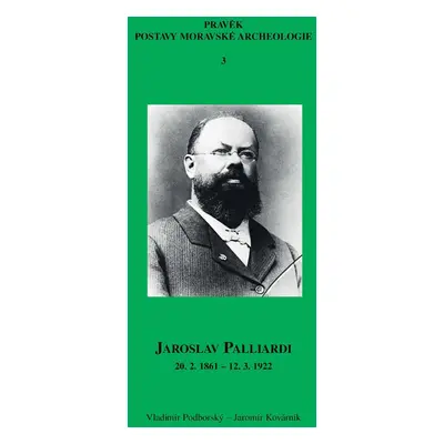 Jaroslav Palliardi (20. 2. 1861 – 12. 3. 1922) - Vladimír Podborský