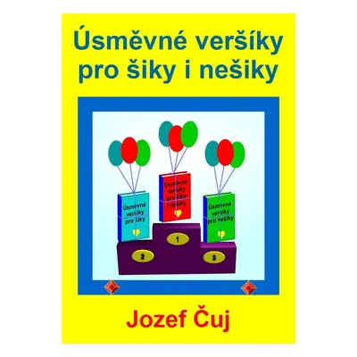 Úsměvné veršíky pro šiky i nešiky - Jozef Čuj