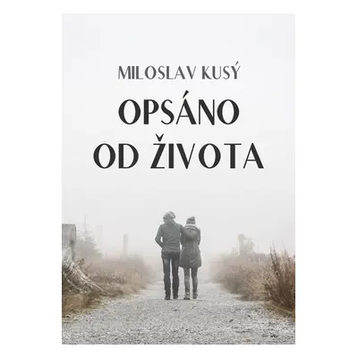 Opsáno od života - Miloslav Kusý