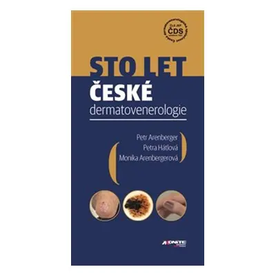 Sto let české dermatovenerologie - Petr Arenberger