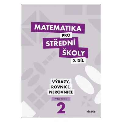 Matematika pro střední školy 2.díl Pracovní sešit - Mgr. Marie Chadimová