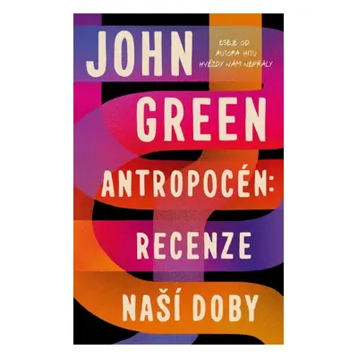 Antropocén Recenze naší doby - John Green