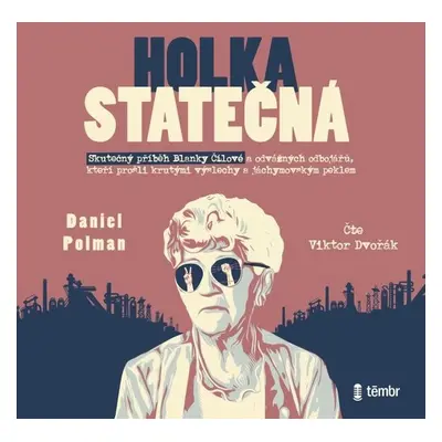 Holka statečná – Životní příběh Blanky Čílové - Daniel Polman