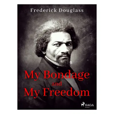 My Bondage and My Freedom - Frederick Douglass