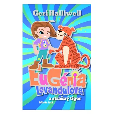 Eugénia Levanduľová a strašný tiger - Geri Halliwell