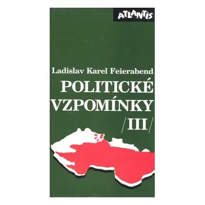 Politické vzpomínky III. - Ladislav Karel Feierabend