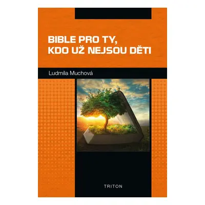 Bible pro ty, kdo už nejsou děti - Ludmila Muchová