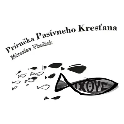 Príručka Pasívneho Kresťana - Miroslav Pindiak