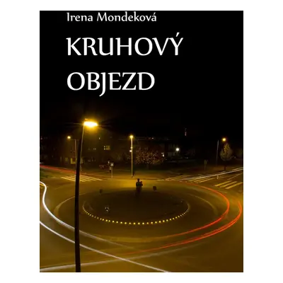 Kruhový objezd - Irena Mondeková