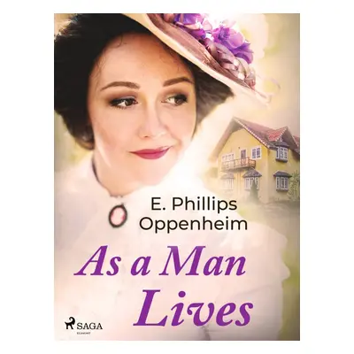 As a Man Lives - Edward Phillips Oppenheim