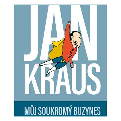 Jan Kraus: Můj soukromý buzynes - Jan Kraus