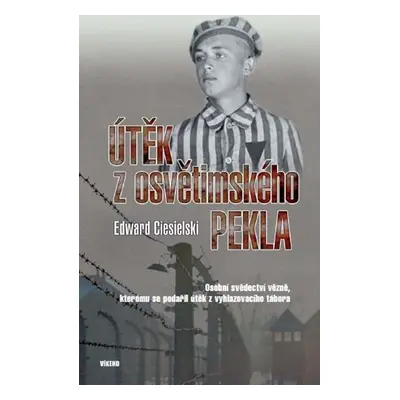 Útěk z osvětimského pekla - Edward Ciesielski