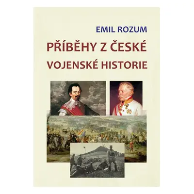 Příběhy z české vojenské historie - Emil Rozum