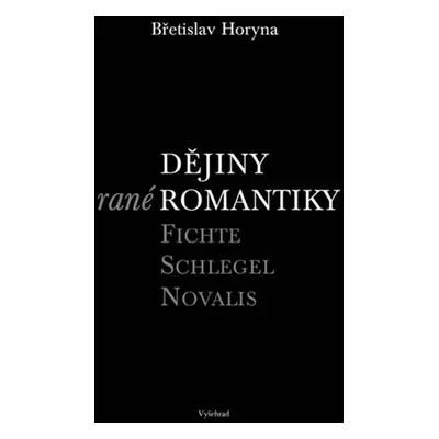 Dějiny rané romantiky - Břetislav Horyna