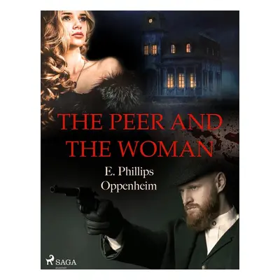 The Peer and the Woman - Edward Phillips Oppenheim