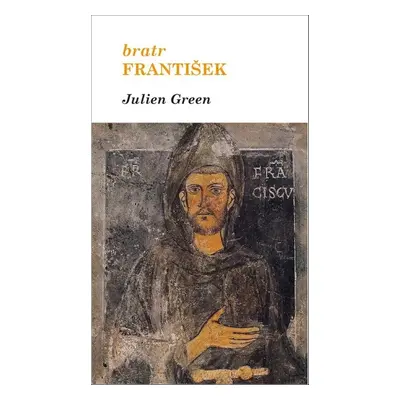 Bratr František - Julien Green