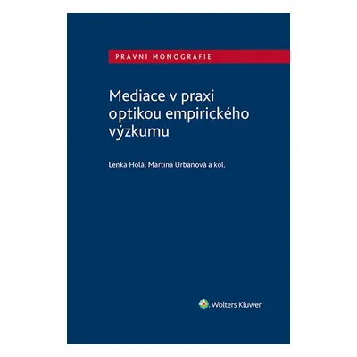 Mediace v praxi optikou empirického výzkumu - Lenka Holá