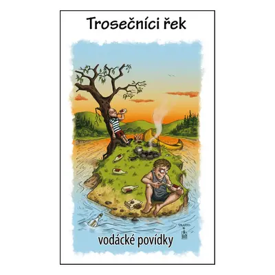 Trosečníci řek - Jiří Nosek