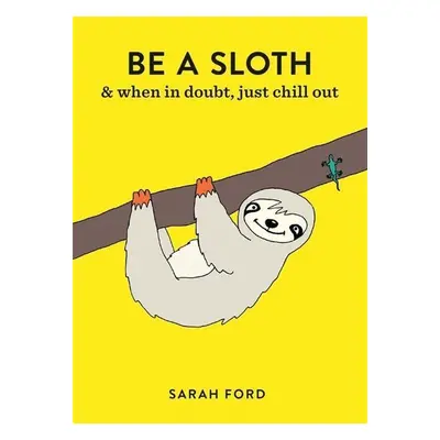 Be a Sloth - Sarah Fordová