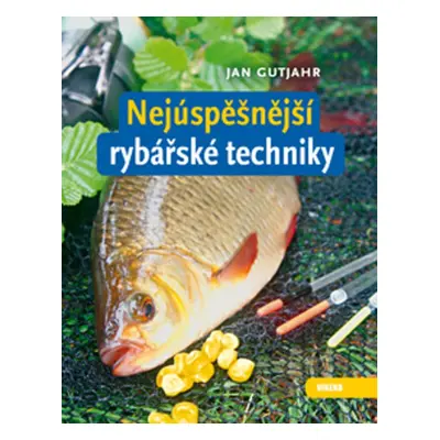 Nejúspěšnější rybářské techniky - Jan Gutjahr