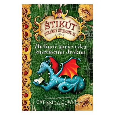 Hrdinov sprievodca smrtiacimi drakmi - Cressida Cowell