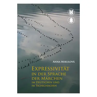 Expressivität in der Sprache der Märchen im Deutschen und im Tschechischen - Anna Mikulová