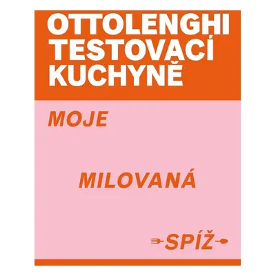 Ottolenghi Testovací kuchyně Moje milovaná spíž - Yotam Ottolenghi