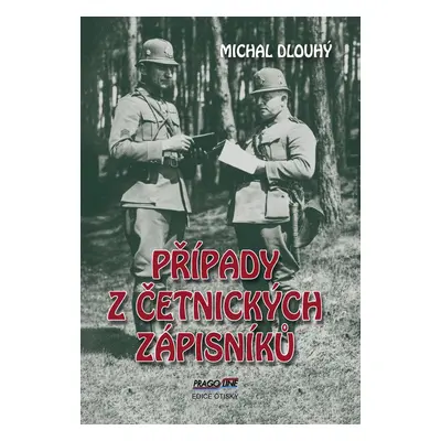 Případy z četnických zápisníků - Michal Dlouhý JUDr.