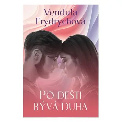 Po dešti bývá duha - Vendula Frydrychová