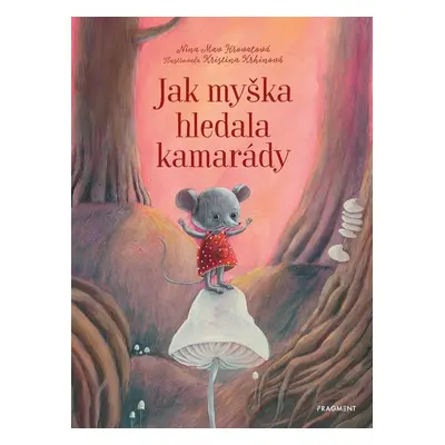 Jak myška hledala kamarády - Nina Mav Hrovatová