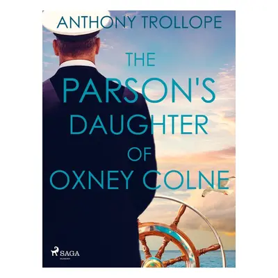 The Parson's Daughter of Oxney Colne - Anthony Trollope