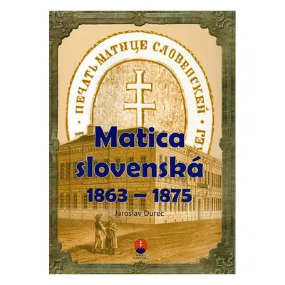 Matica slovenská 1863 – 1875 - Ján Durec