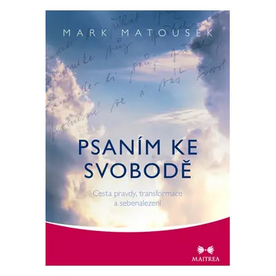 Psaním ke svobodě - Mark Matousek