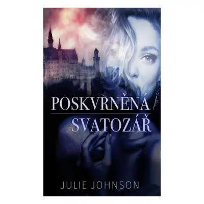 Poskvrněná svatozář - Julie Johnson