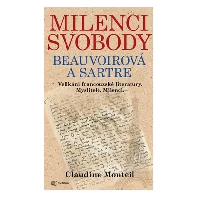 Milenci svobody: Beauvoirová a Sartre - Claudine Monteilová