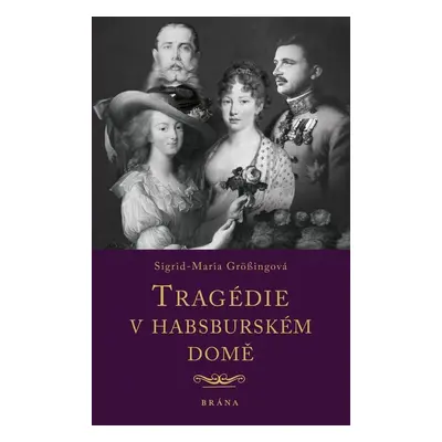 Tragédie v habsburském domě - Sigrid-Maria Grössingová